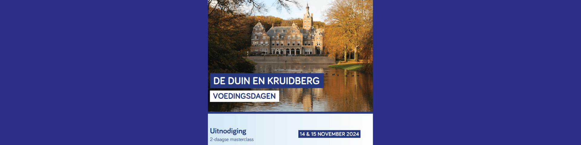 Duin & Kruidberg Voedingsdagen: 14 & 15 november 2024